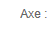 Axe